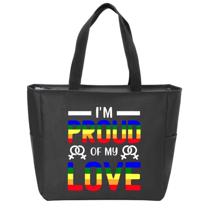 Im Proud Of My Love Pride T Design Zip Tote Bag