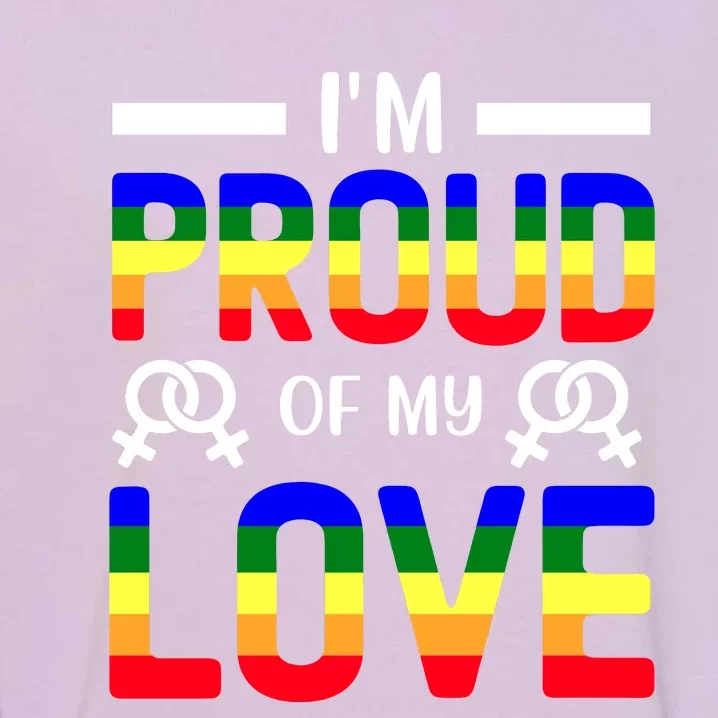 Im Proud Of My Love Pride T Design Garment-Dyed Sweatshirt