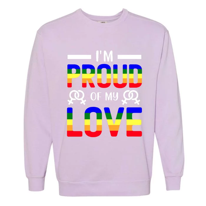 Im Proud Of My Love Pride T Design Garment-Dyed Sweatshirt