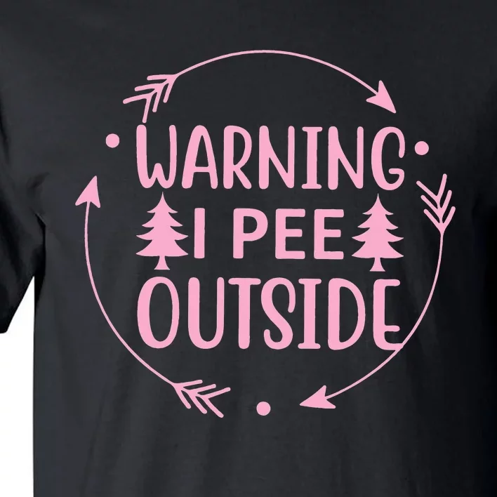 I Pee Outside I Love Peeing Outside Funny Camping Tall T-Shirt