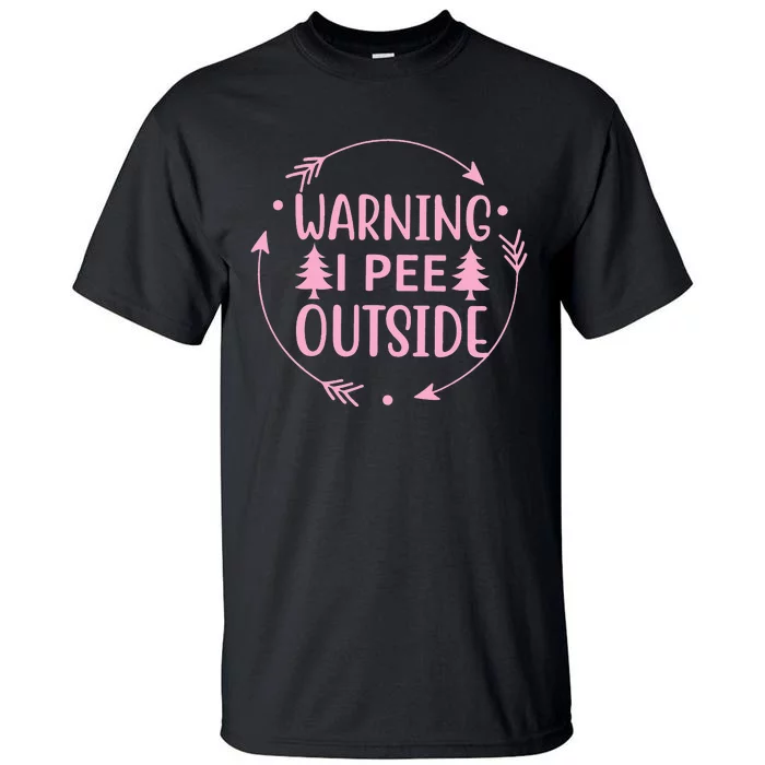 I Pee Outside I Love Peeing Outside Funny Camping Tall T-Shirt