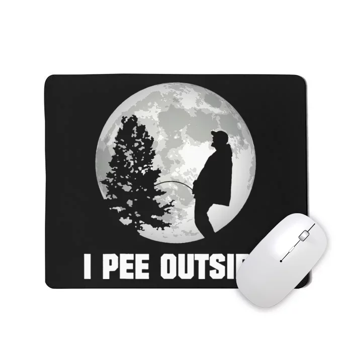 I Pee Outside I Love Peeing Outside Funny Camping Mousepad