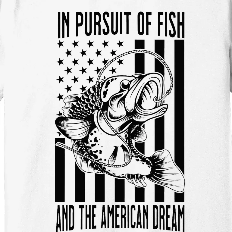 In Pursuit of Fish and the American Dream Flag Patriotic Premium T-Shirt