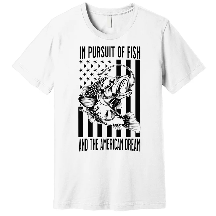 In Pursuit of Fish and the American Dream Flag Patriotic Premium T-Shirt