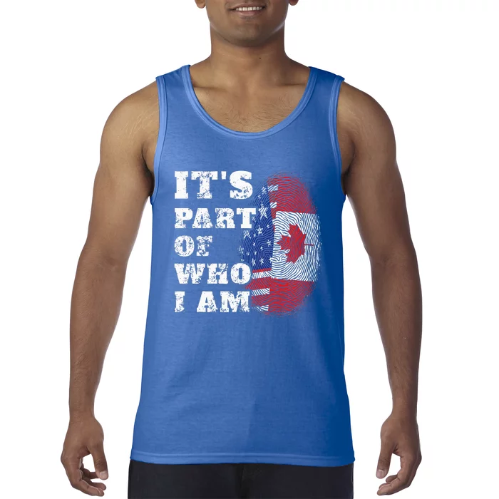 Its Part Of Who I Am American And Canadian Tank Top