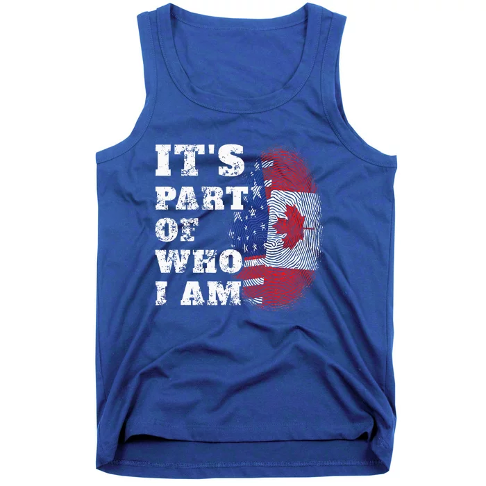 Its Part Of Who I Am American And Canadian Tank Top