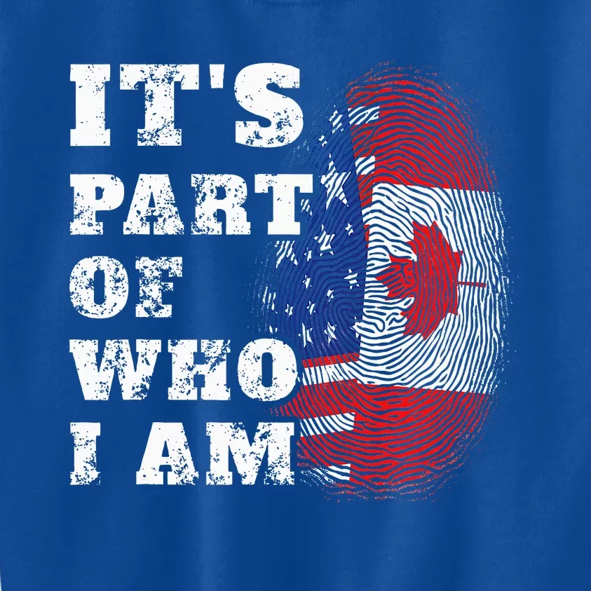 Its Part Of Who I Am American And Canadian Kids Sweatshirt