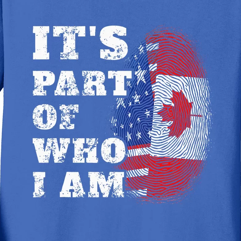 Its Part Of Who I Am American And Canadian Kids Long Sleeve Shirt