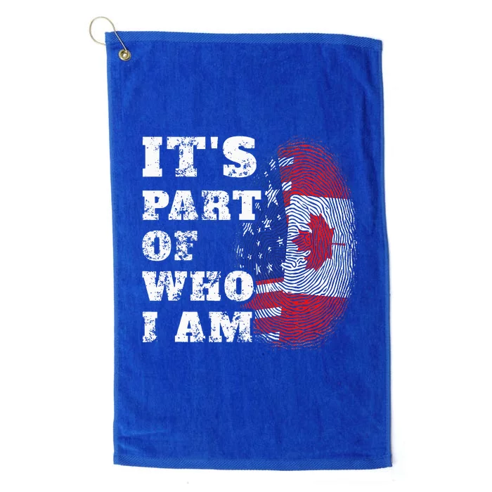 Its Part Of Who I Am American And Canadian Platinum Collection Golf Towel