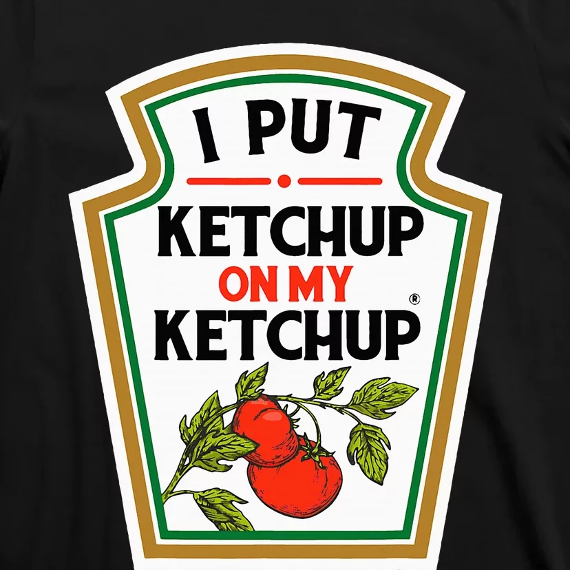 I Put On My K.E.T.C.H.U.P Tomato Diy Halloween T-Shirt