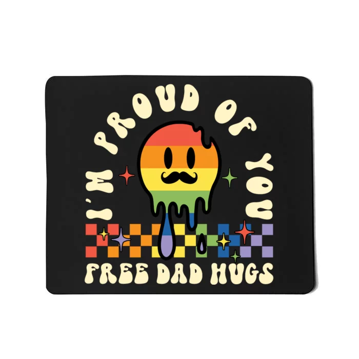 Im Proud Of You Free Dad Hugs LGBT Mousepad