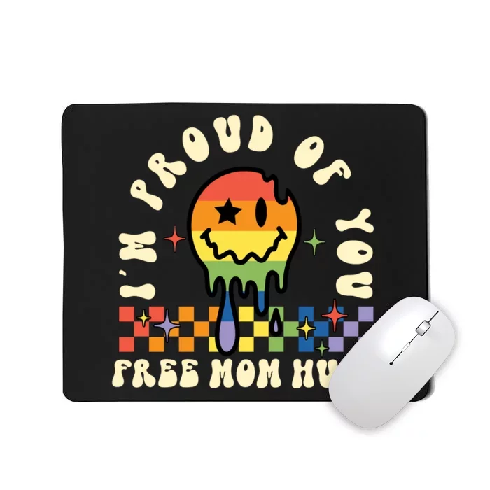 Im Proud Of You Free Mom Hugs LGBT Mousepad