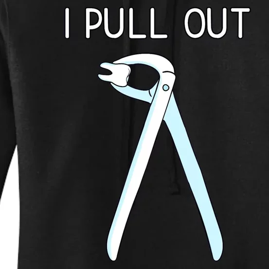 I Pull Out Dentist Women's Pullover Hoodie