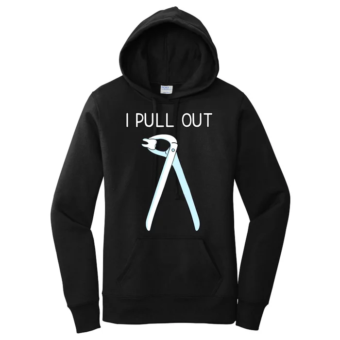 I Pull Out Dentist Women's Pullover Hoodie