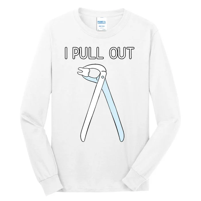 I Pull Out Dental Forceps Dentist Instruments Tooth Gift Tall Long Sleeve T-Shirt