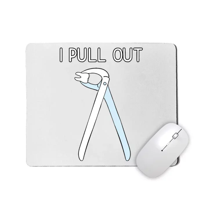 I Pull Out Dental Forceps Dentist Instruments Tooth Gift Mousepad