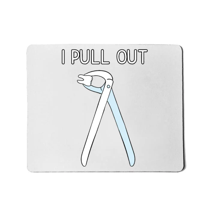 I Pull Out Dental Forceps Dentist Instruments Tooth Gift Mousepad