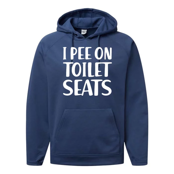 I Pee On Toilet Seats Performance Fleece Hoodie