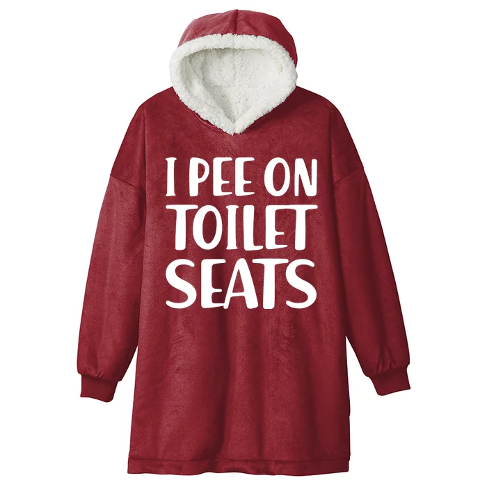 I Pee On Toilet Seats Hooded Wearable Blanket