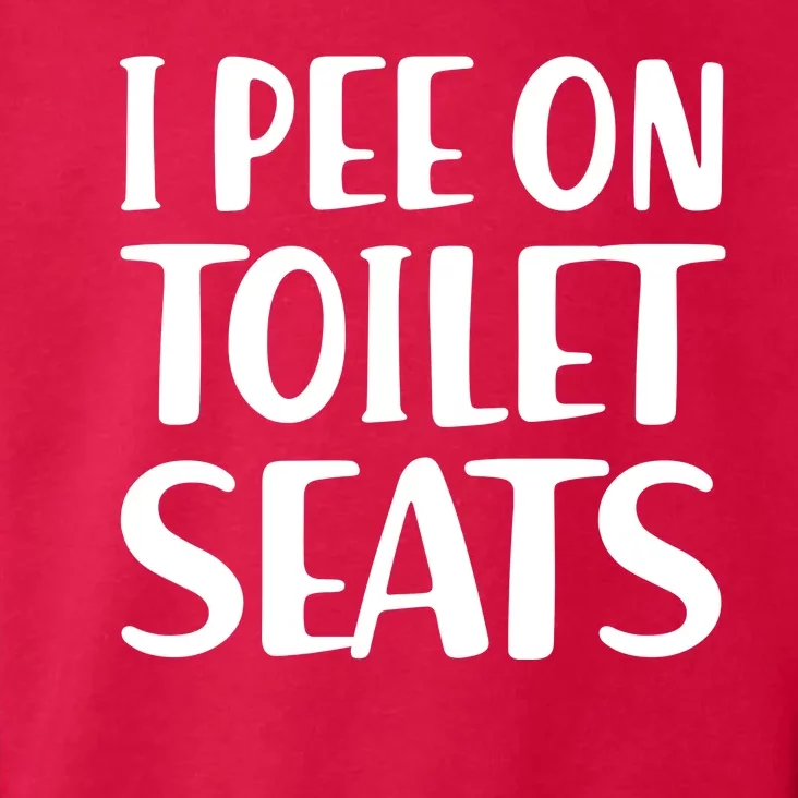 I Pee On Toilet Seats Toddler Hoodie