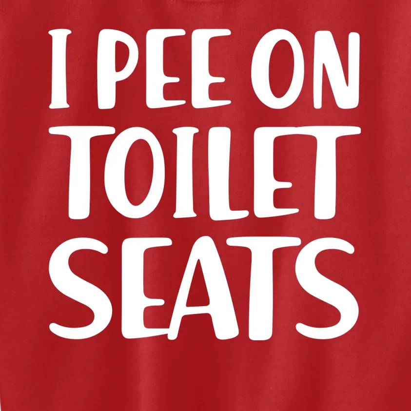 I Pee On Toilet Seats Kids Sweatshirt