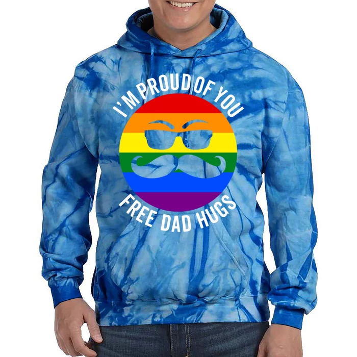 IM Proud Of You Free Dad Hugs Pride Lgbtq Ally Great Gift Tie Dye Hoodie