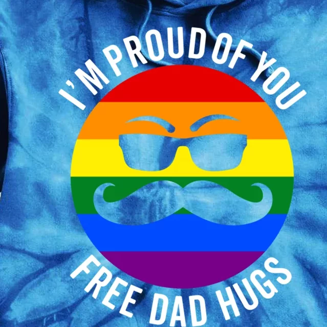 IM Proud Of You Free Dad Hugs Pride Lgbtq Ally Great Gift Tie Dye Hoodie