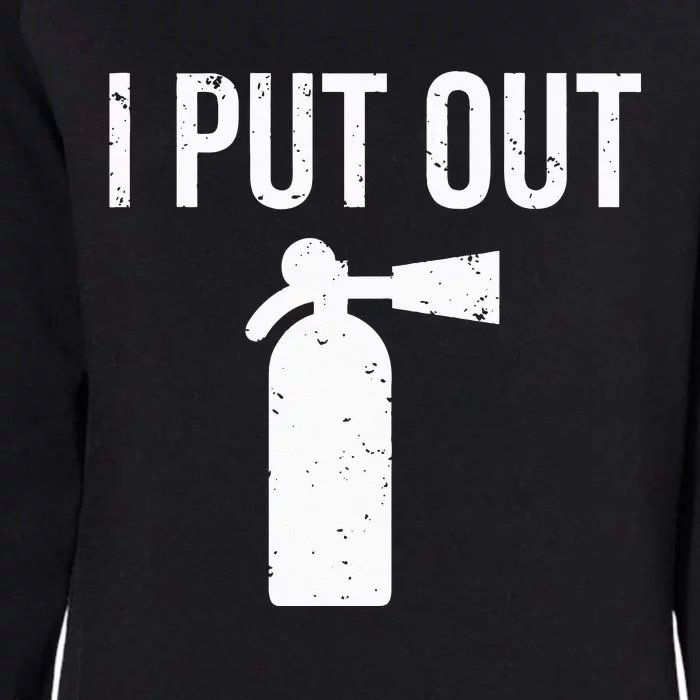 I Put Out Funny Firefighter Fire Extinguisher Tee Womens California Wash Sweatshirt