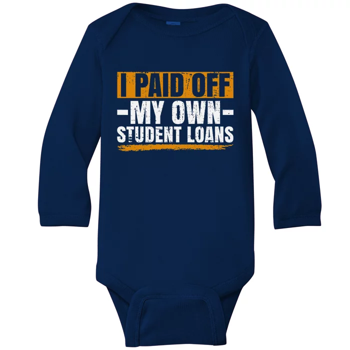 I Paid Off My Student Loans I Paid Off My Own Student Loans Baby Long Sleeve Bodysuit