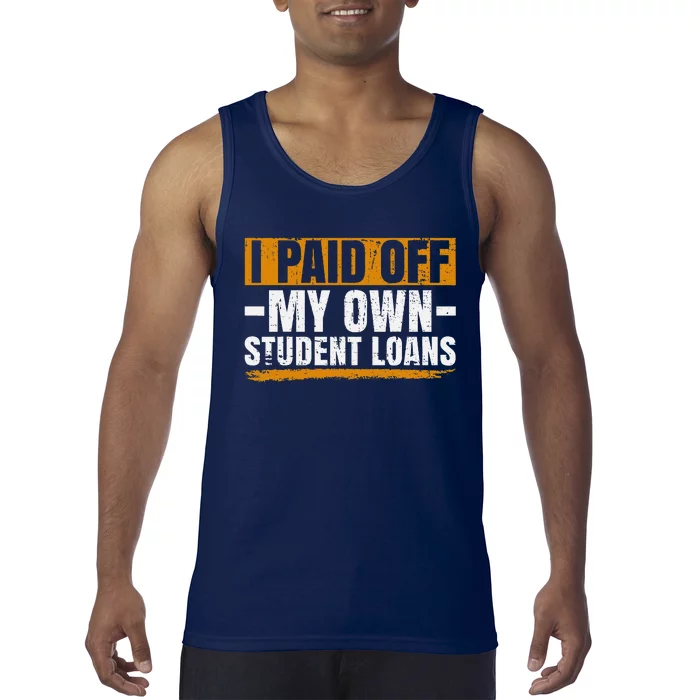 I Paid Off My Student Loans I Paid Off My Own Student Loans Tank Top