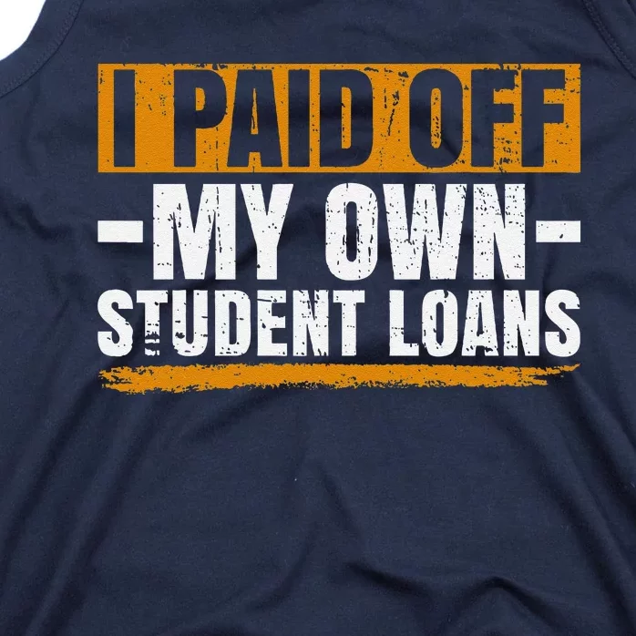 I Paid Off My Student Loans I Paid Off My Own Student Loans Tank Top