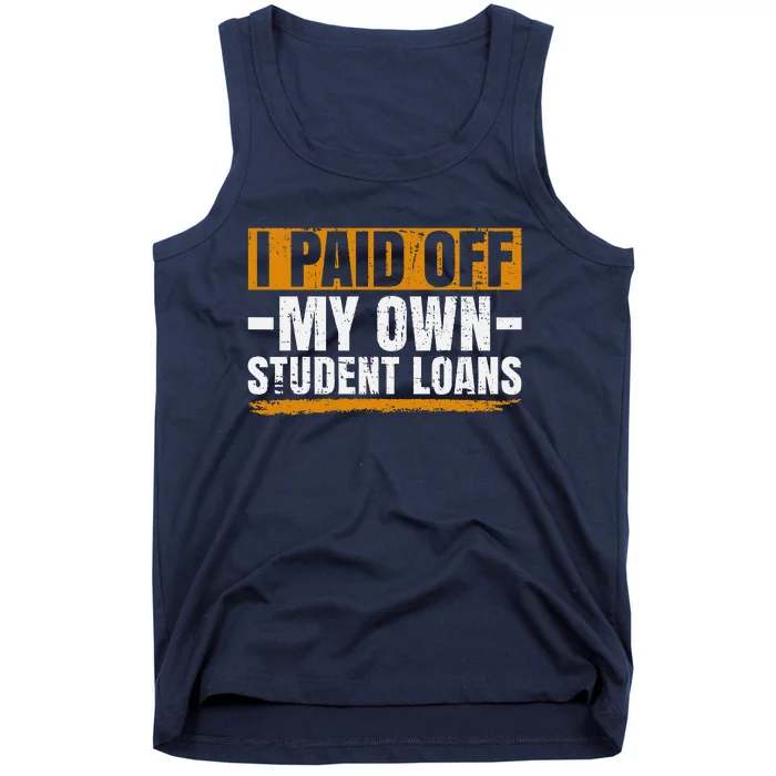 I Paid Off My Student Loans I Paid Off My Own Student Loans Tank Top