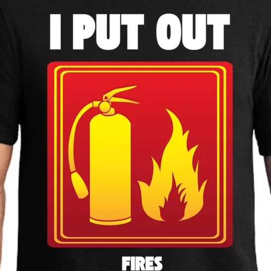 I Put Out Firefighter Fire Extinguisher I Put Out Fires Gift Pajama Set