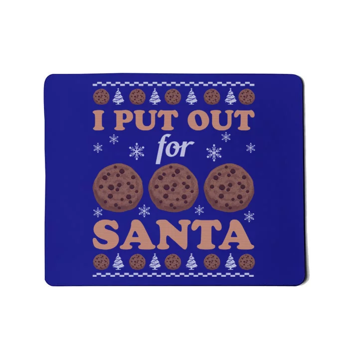 I Put Out For Cookies Santa Ugly Christmas Sweater Funny Meaningful Gift Mousepad