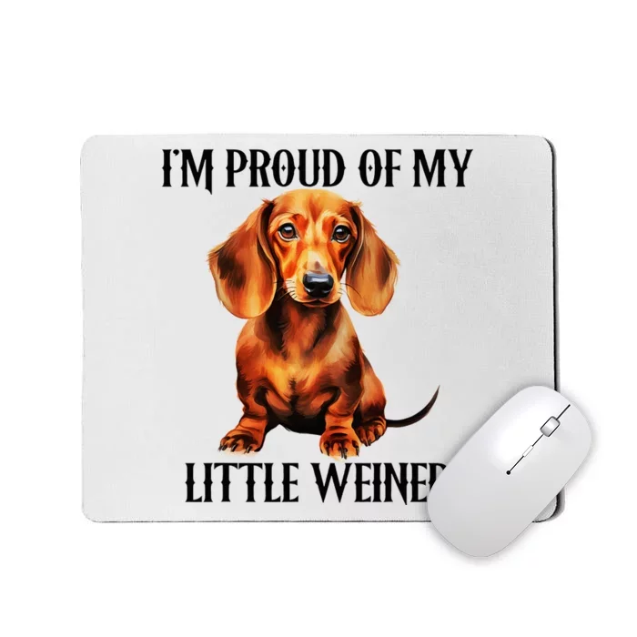 I’M Proud Of My Little Weiner Funny Wiener Dog Mousepad