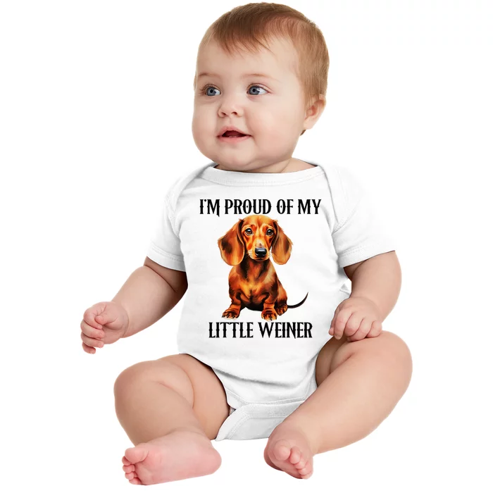 I’M Proud Of My Little Weiner Funny Wiener Dog Baby Bodysuit