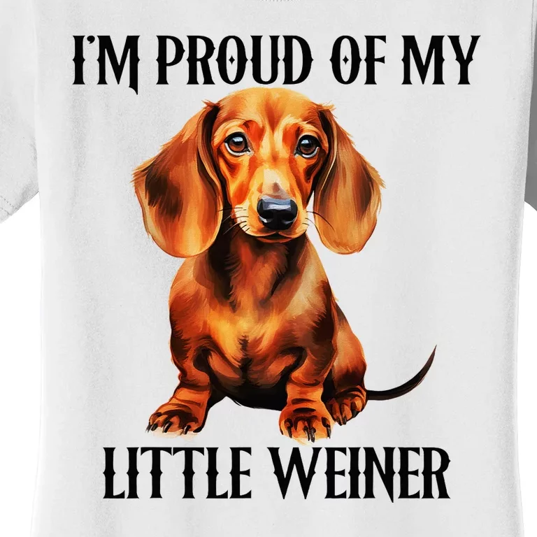 I’M Proud Of My Little Weiner Funny Wiener Dog Women's T-Shirt