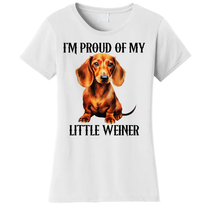 I’M Proud Of My Little Weiner Funny Wiener Dog Women's T-Shirt