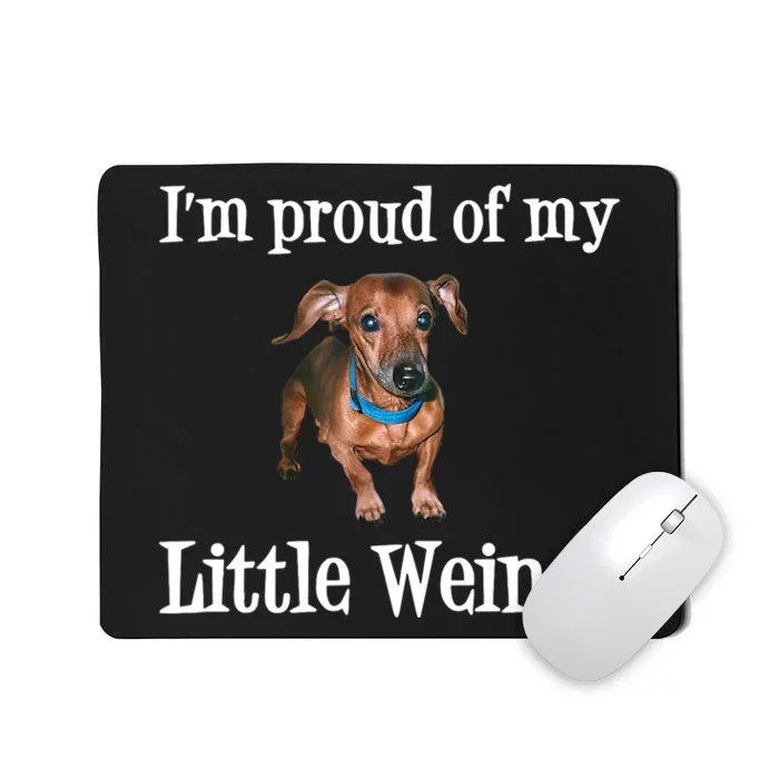 IM Proud Of My Little Weiner Funny Dachshund Dog Lover Mousepad