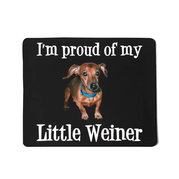 IM Proud Of My Little Weiner Funny Dachshund Dog Lover Mousepad