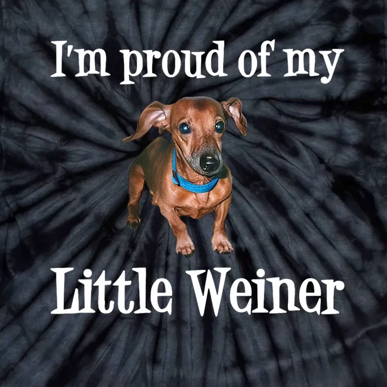 IM Proud Of My Little Weiner Funny Dachshund Dog Lover Tie-Dye T-Shirt