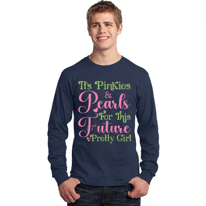 ItS Pinkies & Pearls For This Future Pretty Girl 08 Soror Tall Long Sleeve T-Shirt