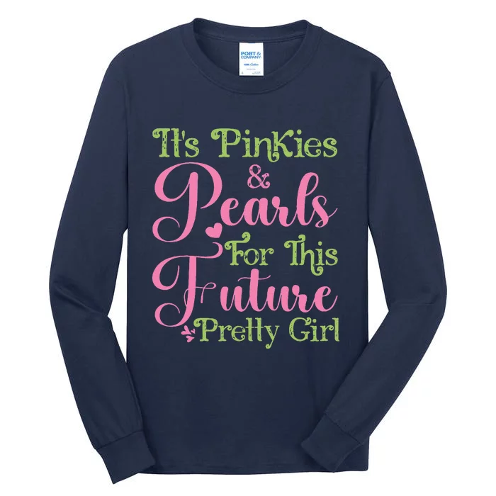 ItS Pinkies & Pearls For This Future Pretty Girl 08 Soror Tall Long Sleeve T-Shirt