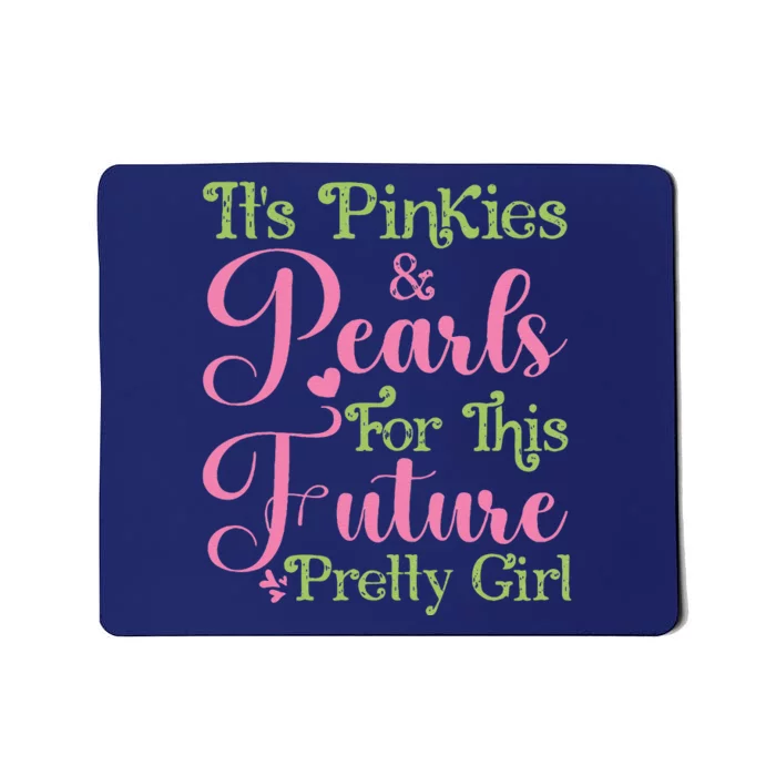 ItS Pinkies & Pearls For This Future Pretty Girl 08 Soror Mousepad