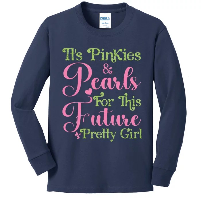 ItS Pinkies & Pearls For This Future Pretty Girl 08 Soror Kids Long Sleeve Shirt