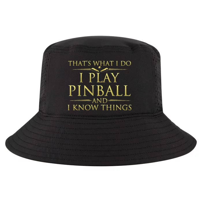 I Play Pinball And I Know Things Funny Pinball Arcade Game Cool Comfort Performance Bucket Hat