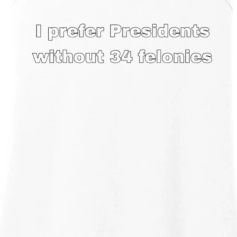 I Prefer Presidents Without 34 Felonies Ladies Essential Tank