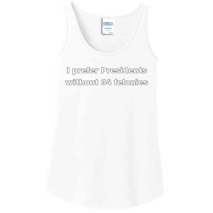 I Prefer Presidents Without 34 Felonies Ladies Essential Tank