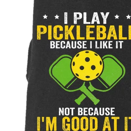 I Play Pickleball Because I Like It Not IM Good At It Doggie 3-End Fleece Hoodie