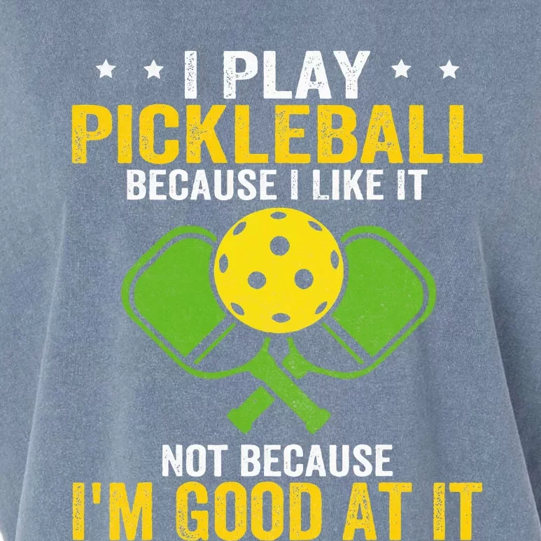 I Play Pickleball Because I Like It Not IM Good At It Garment-Dyed Women's Muscle Tee